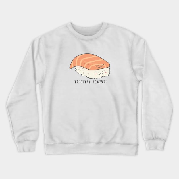 Together Forever - sushi Crewneck Sweatshirt by Sassify